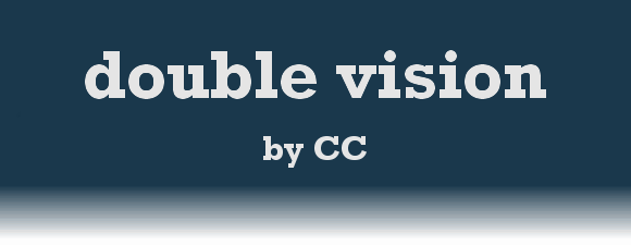 DOUBLE VISION by CC