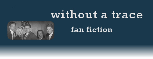 WITHOUT A TRACE Fan Fiction