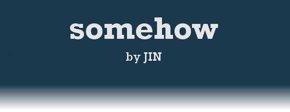 Somehow by JIN