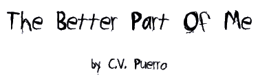 THE BETTER PART OF ME by C.V. Puerro