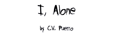 I ALONE by C.V. Puerro