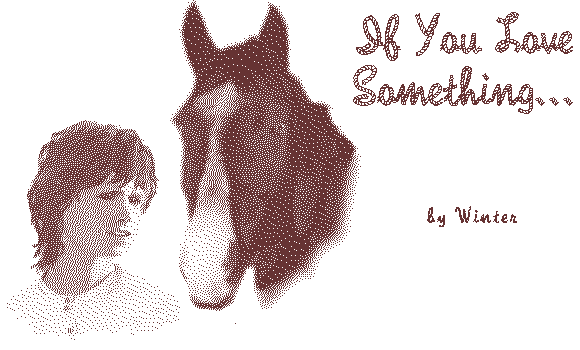 IF YOU LOVE SOMETHING... by Winter