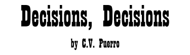 DECISIONS, DECISIONS by C.V. Puerro