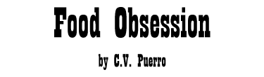 FOOD OBSESSION by C.V. Puerro