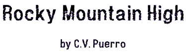 ROCKY MOUNTAIN HIGH by C.V. Puerro