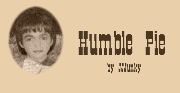 HUMBLE PIE by JJJunky