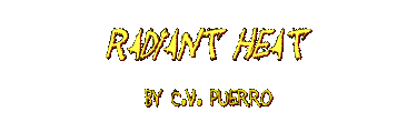 RADIANT HEAT by C.V. Puerro