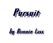 PURSUIT by Bonnie Lass