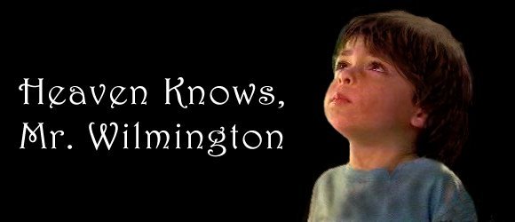 HEAVEN KNOWS, MR. WILMINGTON by Nancy W.
