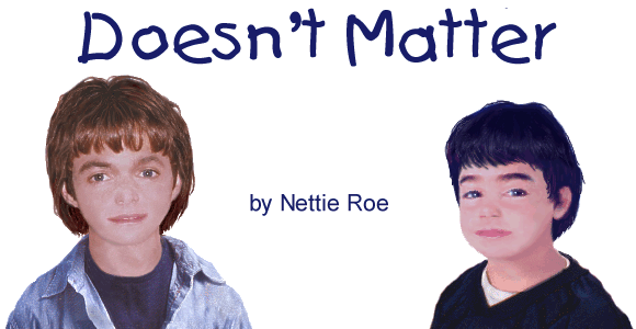 DOESN'T MATTER by Nettie Roe