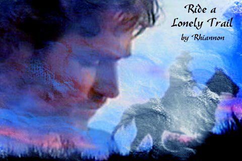 RIDE A LONELY TRAIL by Rhiannon