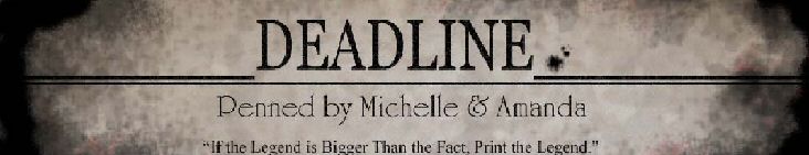 Deadline by Michelle and Amanda