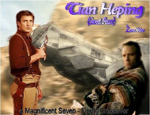 Tian Heping (Sweet Peace) A Magnificent Seven AU/Firefly crossover by LaraMee
