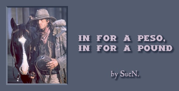 IN FOR A PESO, IN FOR A POUND by SueN.